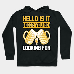 Hello Is it beer you re looking for T Shirt For Women Men Hoodie